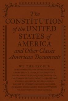 The Constitution of the United States of America and Other Important American Documents