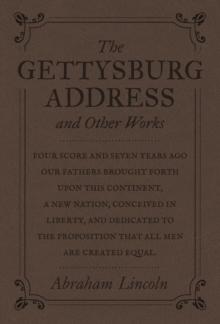 The Gettysburg Address and Other Works