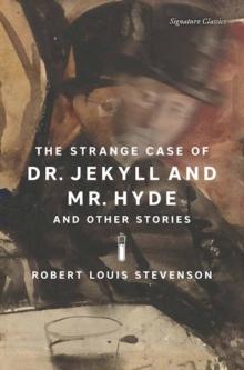 The Strange Case of Dr. Jekyll and Mr. Hyde and Other Stories