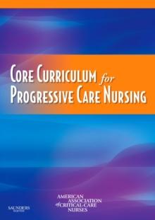 Core Curriculum for Progressive Care Nursing - E-Book