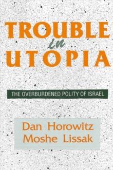 Trouble in Utopia : The Overburdened Polity of Israel