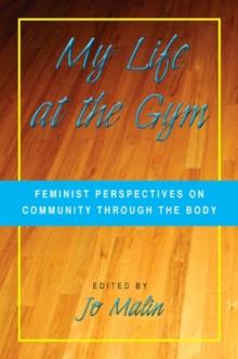 My Life at the Gym : Feminist Perspectives on Community through the Body