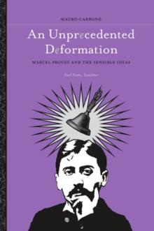 An Unprecedented Deformation : Marcel Proust and the Sensible Ideas