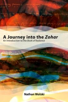 A Journey into the Zohar : An Introduction to the Book of Radiance