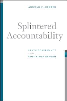 Splintered Accountability : State Governance and Education Reform