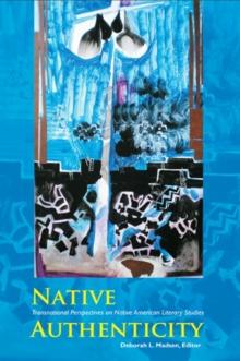 Native Authenticity : Transnational Perspectives on Native American Literary Studies