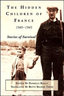 The Hidden Children of France, 1940-1945 : Stories of Survival