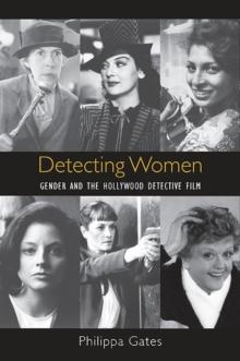 Detecting Women : Gender and the Hollywood Detective Film