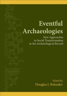 Eventful Archaeologies : New Approaches to Social Transformation in the Archaeological Record