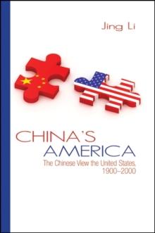 China's America : The Chinese View the United States, 1900-2000