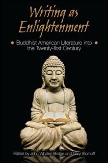 Writing as Enlightenment : Buddhist American Literature into the Twenty-first Century