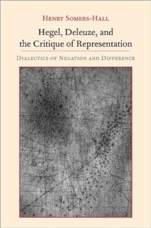 Hegel, Deleuze, and the Critique of Representation : Dialectics of Negation and Difference