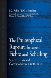 The Philosophical Rupture between Fichte and Schelling : Selected Texts and Correspondence (1800-1802)