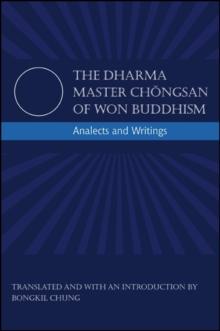 The Dharma Master Chongsan of Won Buddhism : Analects and Writings