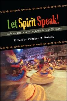 Let Spirit Speak! : Cultural Journeys through the African Diaspora