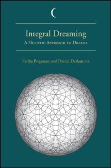 Integral Dreaming : A Holistic Approach to Dreams