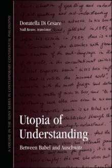 Utopia of Understanding : Between Babel and Auschwitz