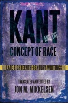 Kant and the Concept of Race : Late Eighteenth-Century Writings