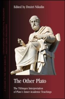 The Other Plato : The Tubingen Interpretation of Plato's Inner-Academic Teachings