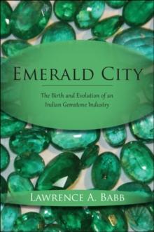 Emerald City : The Birth and Evolution of an Indian Gemstone Industry