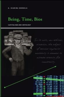 Being, Time, Bios : Capitalism and Ontology