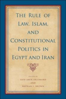 The Rule of Law, Islam, and Constitutional Politics in Egypt and Iran