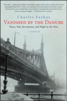 Vanished by the Danube : Peace, War, Revolution, and Flight to the West