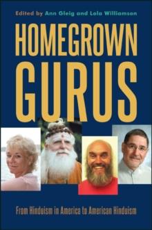 Homegrown Gurus : From Hinduism in America to American Hinduism