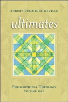 Ultimates : Philosophical Theology, Volume One