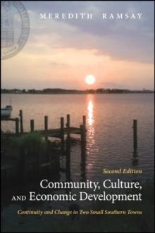 Community, Culture, and Economic Development, Second Edition : Continuity and Change in Two Small Southern Towns