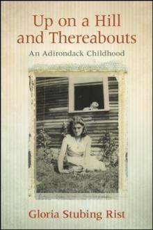 Up on a Hill and Thereabouts : An Adirondack Childhood