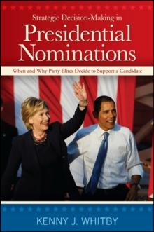 Strategic Decision-Making in Presidential Nominations : When and Why Party Elites Decide to Support a Candidate