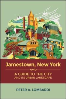 Jamestown, New York : A Guide to the City and Its Urban Landscape