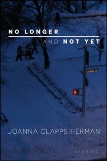 No Longer and Not Yet : Stories