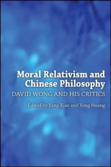 Moral Relativism and Chinese Philosophy : David Wong and His Critics