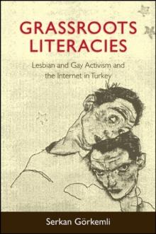 Grassroots Literacies : Lesbian and Gay Activism and the Internet in Turkey