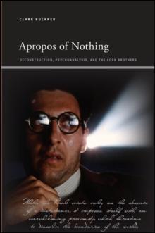 Apropos of Nothing : Deconstruction, Psychoanalysis, and the Coen Brothers