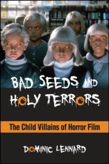 Bad Seeds and Holy Terrors : The Child Villains of Horror Film