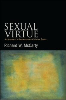 Sexual Virtue : An Approach to Contemporary Christian Ethics