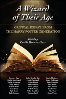 A Wizard of Their Age : Critical Essays from the Harry Potter Generation