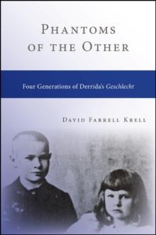 Phantoms of the Other : Four Generations of Derrida's Geschlecht