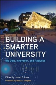 Building a Smarter University : Big Data, Innovation, and Analytics