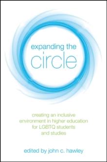 Expanding the Circle : Creating an Inclusive Environment in Higher Education for LGBTQ Students and Studies