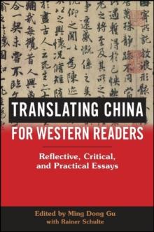 Translating China for Western Readers : Reflective, Critical, and Practical Essays