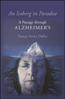 An Iceberg in Paradise : A Passage through Alzheimer's