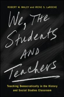 We, the Students and Teachers : Teaching Democratically in the History and Social Studies Classroom