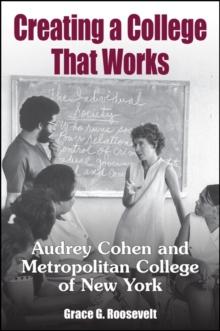 Creating a College That Works : Audrey Cohen and Metropolitan College of New York