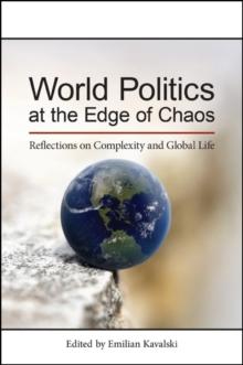 World Politics at the Edge of Chaos : Reflections on Complexity and Global Life