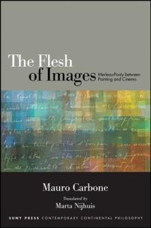 The Flesh of Images : Merleau-Ponty between Painting and Cinema