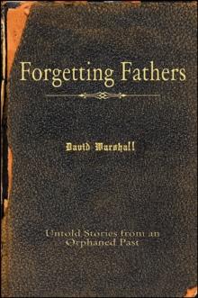 Forgetting Fathers : Untold Stories from an Orphaned Past